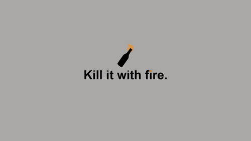 Kill it with fire — 1920×1080